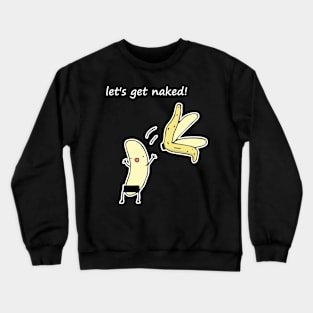 lets get naked Crewneck Sweatshirt